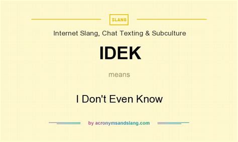 idek mean|i don't know slang.